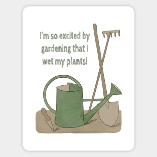 I'm so excited by gardening that I wet my plants! Sticker